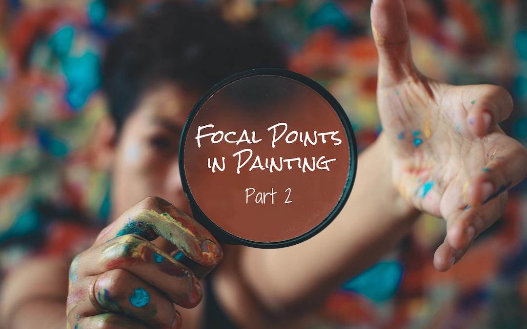 Focal Points in Paintings: Part 2